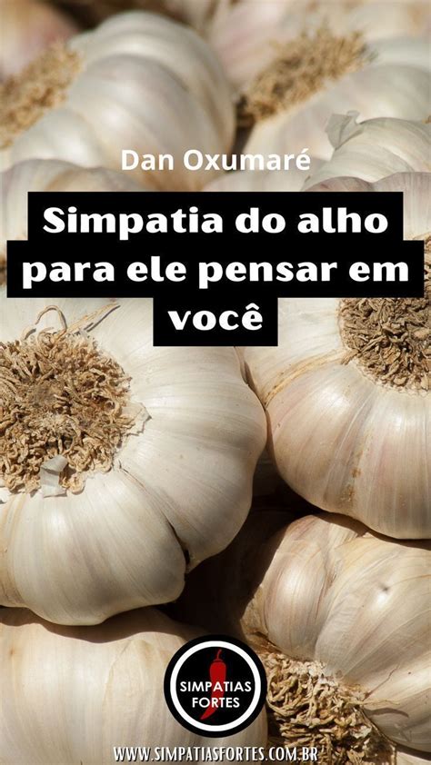 simpatia do alho para ele pensar em você|11 Simpatias Para Ele Pensar em Mim 24 Horas (Me Procurar).